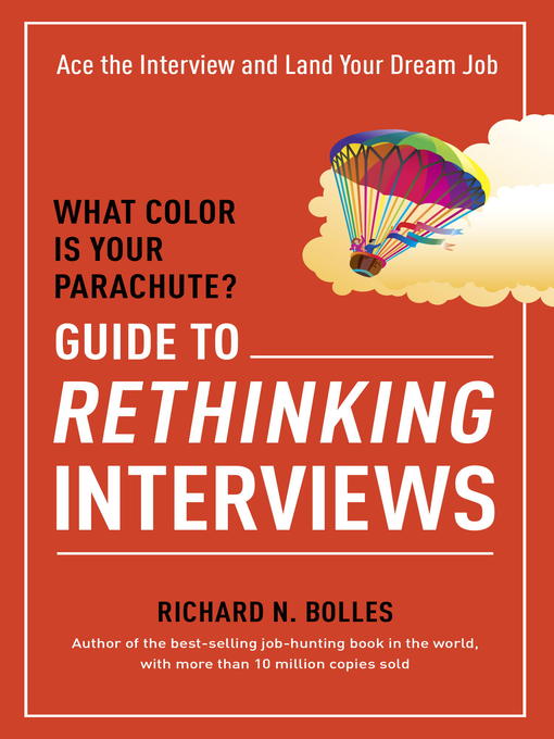Title details for What Color Is Your Parachute? Guide to Rethinking Interviews by Richard N. Bolles - Available
